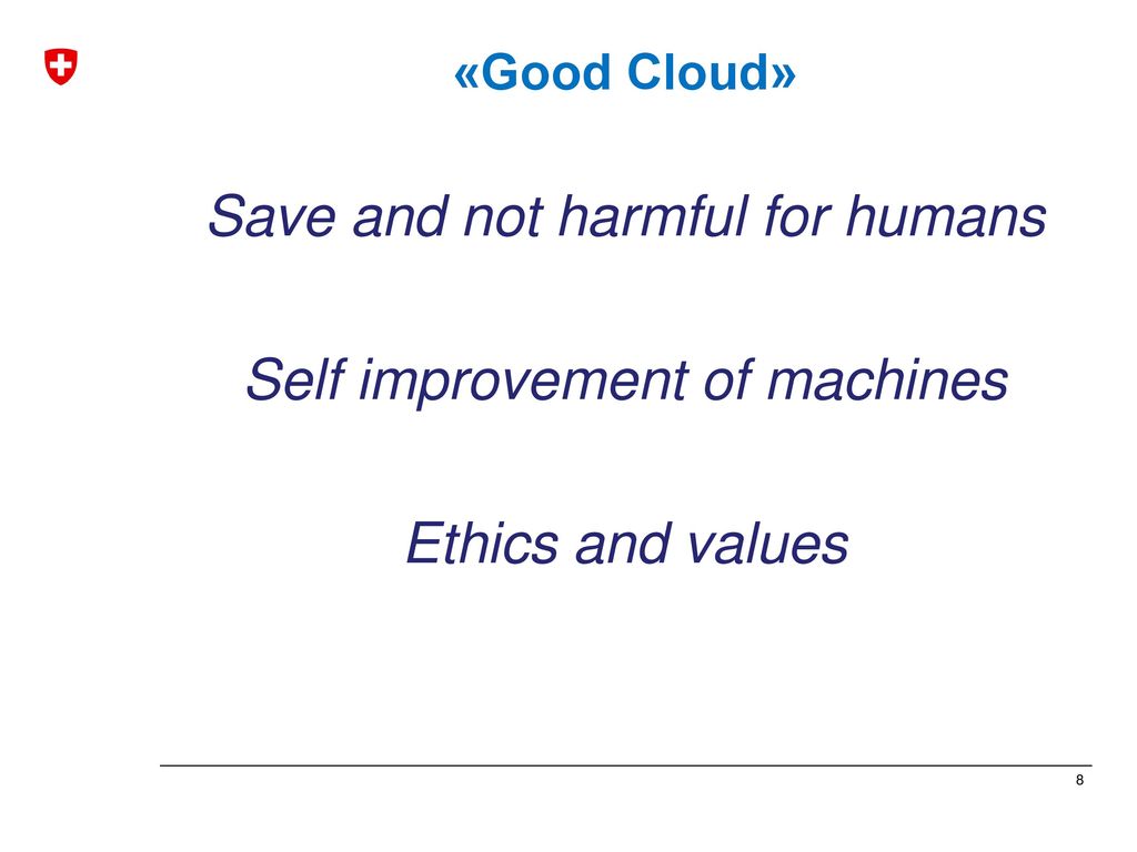 Save and not harmful for humans Self improvement of machines