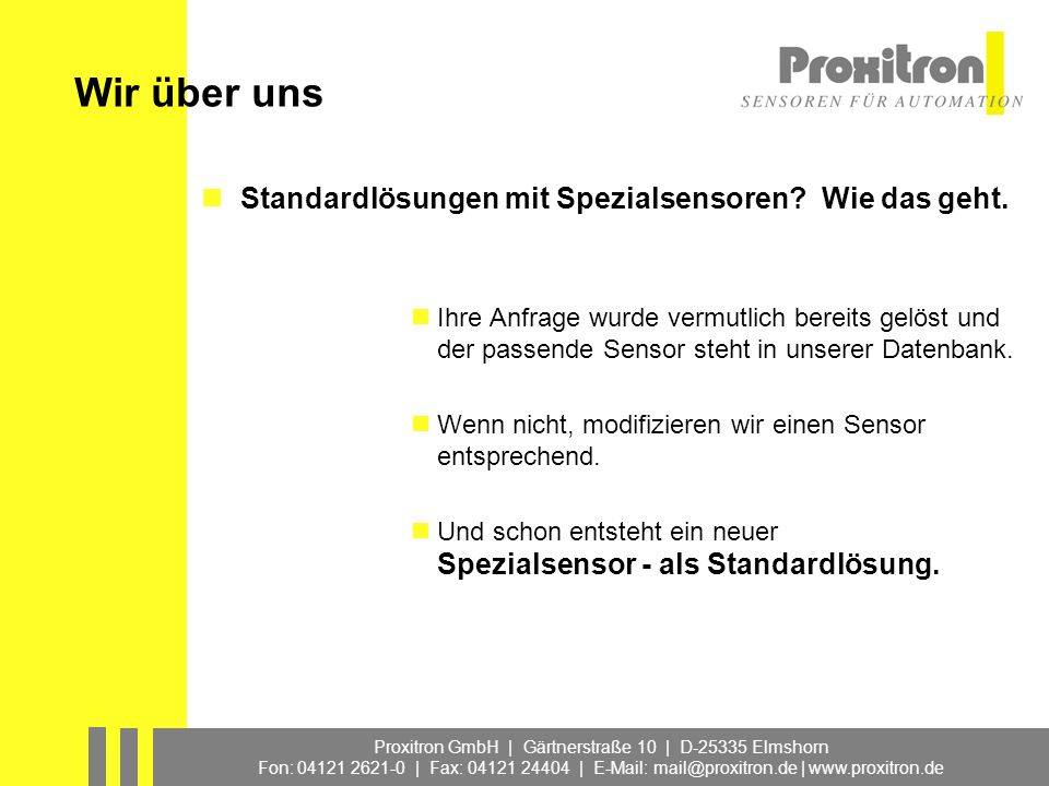 Wir über uns Standardlösungen mit Spezialsensoren Wie das geht.
