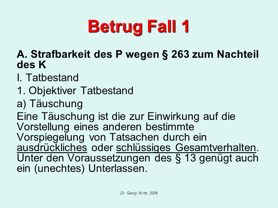 Betrug Fall 1 A. Strafbarkeit des P wegen § 263 zum Nachteil des K