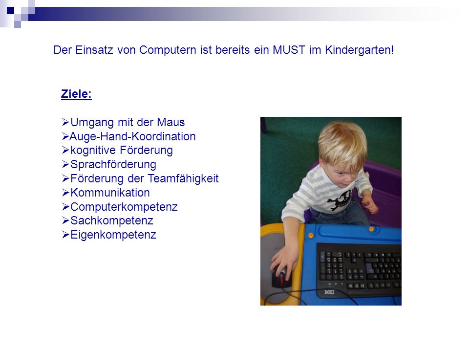 Der Einsatz von Computern ist bereits ein MUST im Kindergarten!