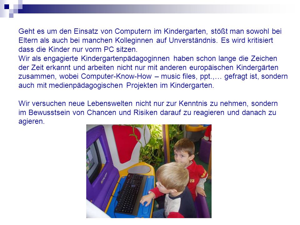 Geht es um den Einsatz von Computern im Kindergarten, stößt man sowohl bei