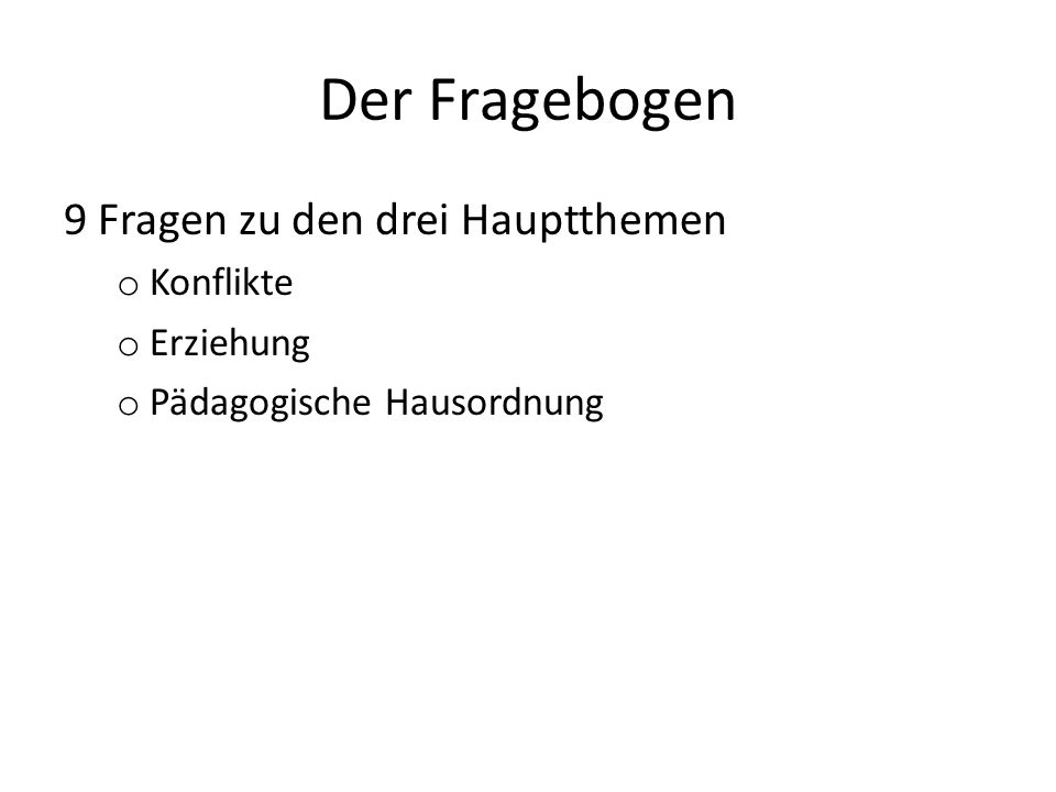 Der Fragebogen 9 Fragen zu den drei Hauptthemen Konflikte Erziehung