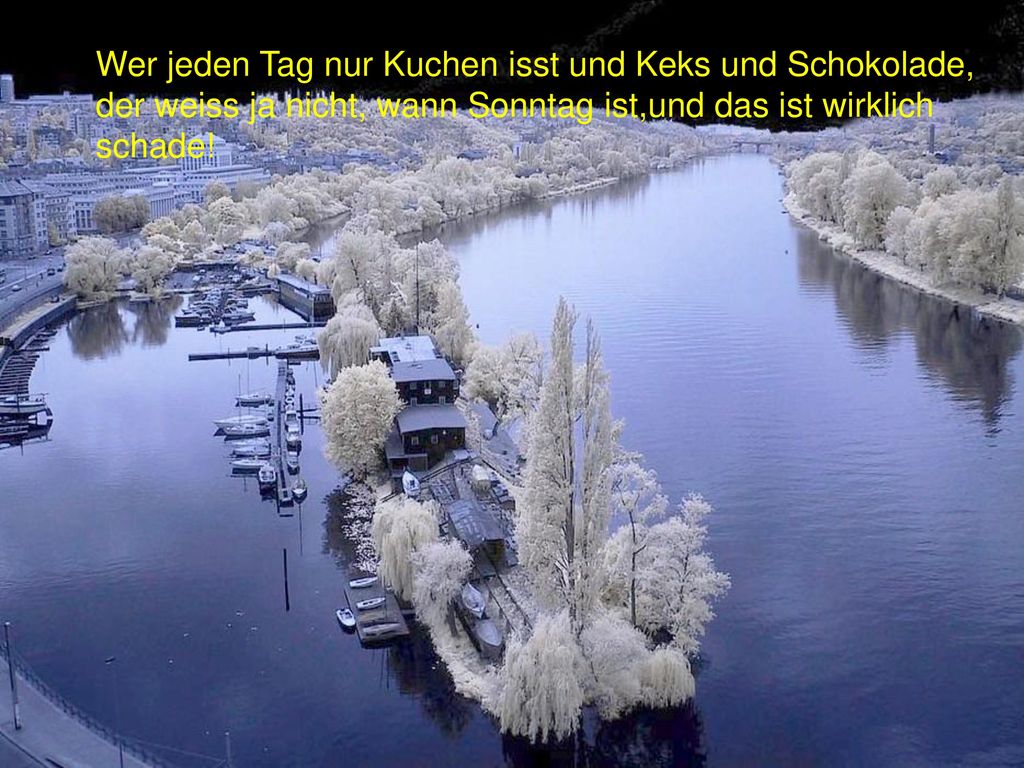 Wer jeden Tag nur Kuchen isst und Keks und Schokolade,