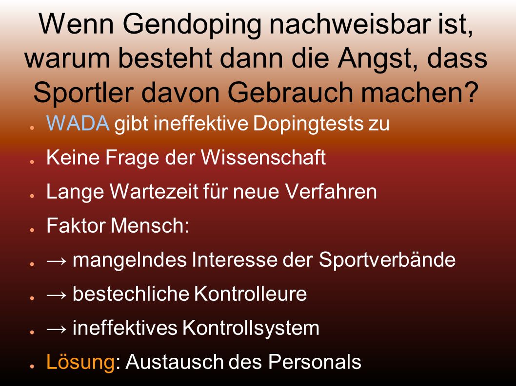 Wenn Gendoping nachweisbar ist, warum besteht dann die Angst, dass Sportler davon Gebrauch machen
