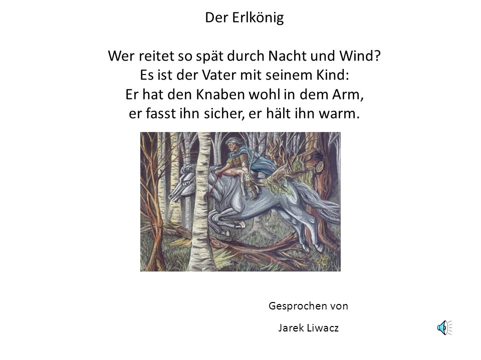 Der Erlkönig Wer reitet so spät durch Nacht und Wind