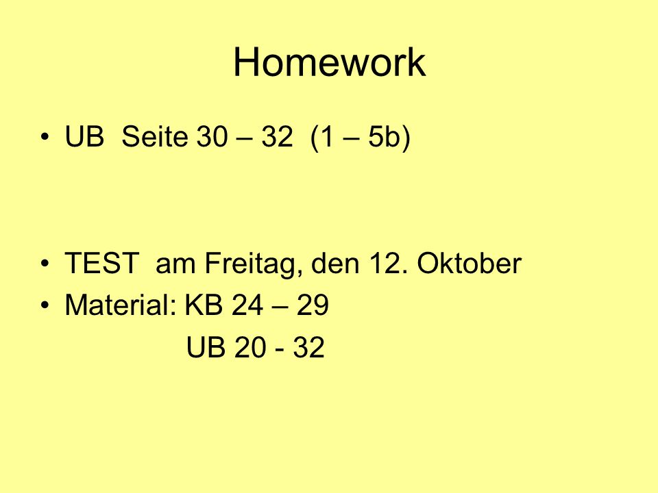 Homework UB Seite 30 – 32 (1 – 5b) TEST am Freitag, den 12. Oktober