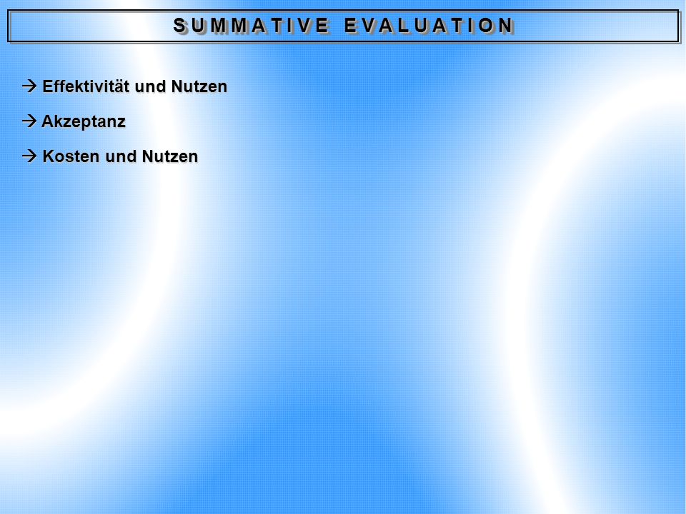 S U M M A T I V E E V A L U A T I O N  Effektivität und Nutzen