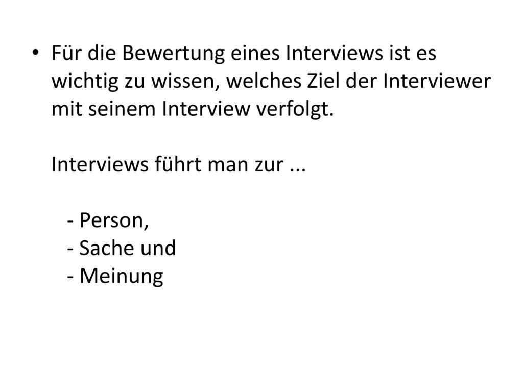 Für die Bewertung eines Interviews ist es wichtig zu wissen, welches Ziel der Interviewer mit seinem Interview verfolgt.