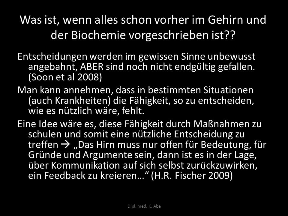 Was ist, wenn alles schon vorher im Gehirn und der Biochemie vorgeschrieben ist