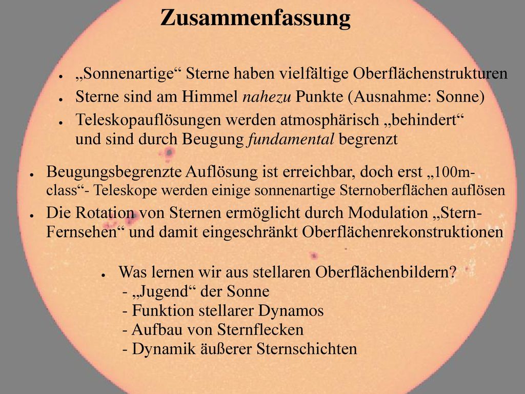 Zusammenfassung „Sonnenartige Sterne haben vielfältige Oberflächenstrukturen. Sterne sind am Himmel nahezu Punkte (Ausnahme: Sonne)