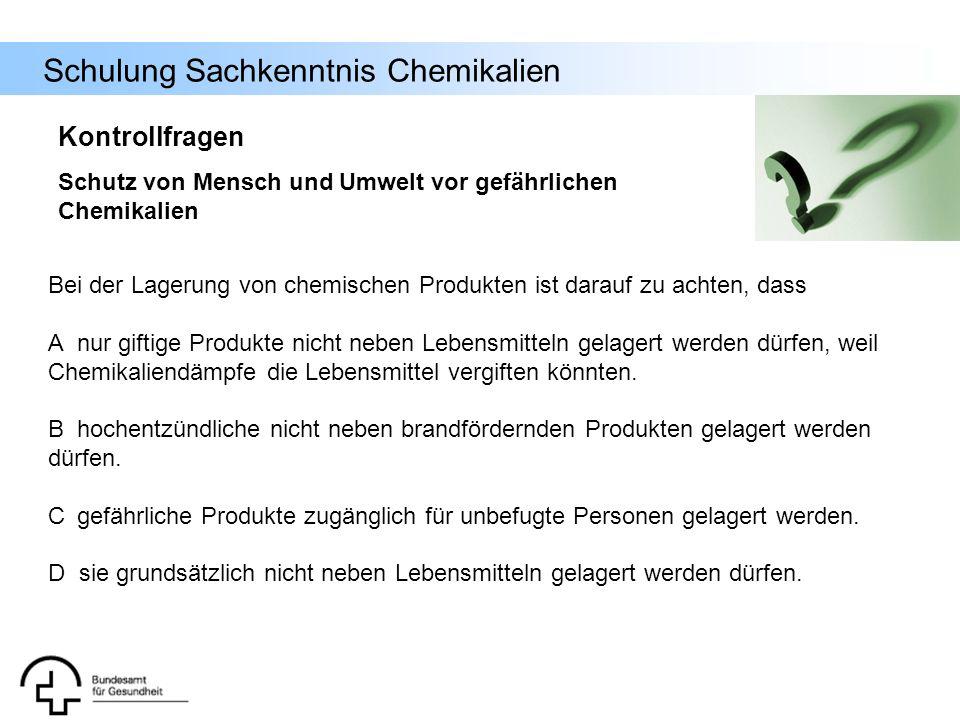 Kontrollfragen Schutz von Mensch und Umwelt vor gefährlichen Chemikalien. Bei der Lagerung von chemischen Produkten ist darauf zu achten, dass.