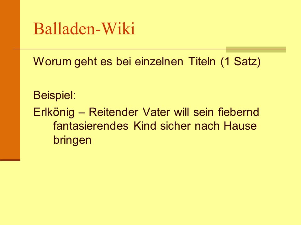 Balladen-Wiki Worum geht es bei einzelnen Titeln (1 Satz) Beispiel: