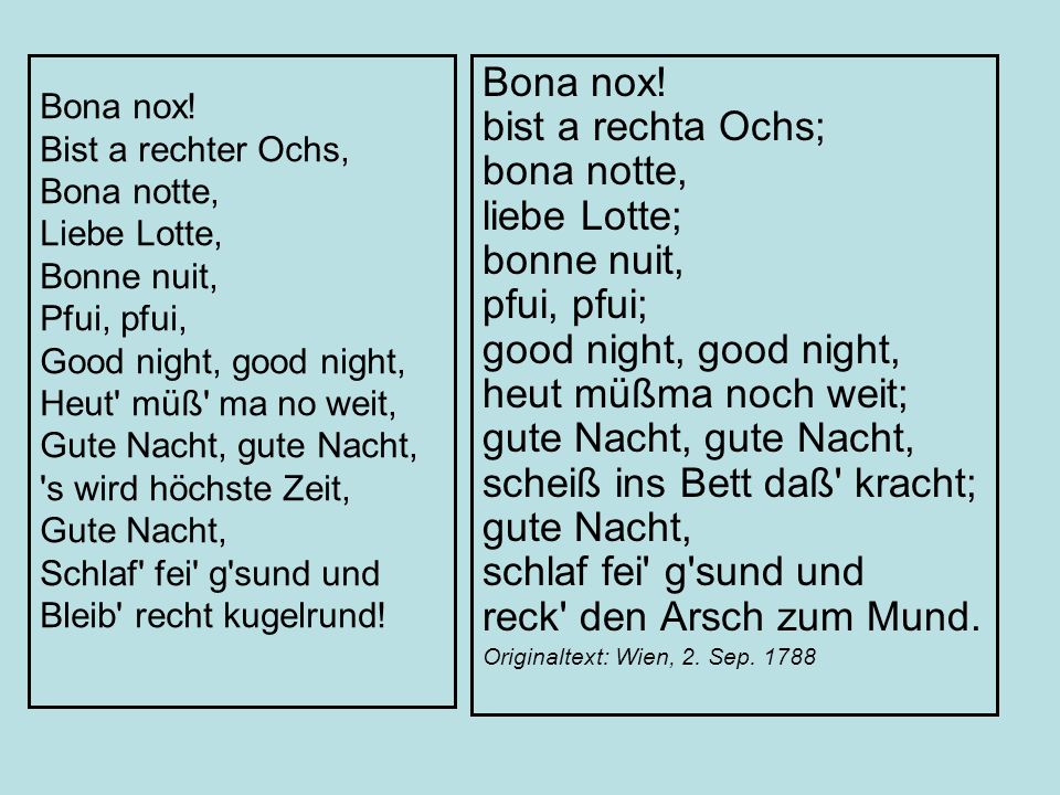 Bona nox! Bist a rechter Ochs, Bona notte, Liebe Lotte, Bonne nuit, Pfui, pfui, Good night, good night, Heut müß ma no weit, Gute Nacht, gute Nacht, s wird höchste Zeit, Gute Nacht, Schlaf fei g sund und Bleib recht kugelrund!