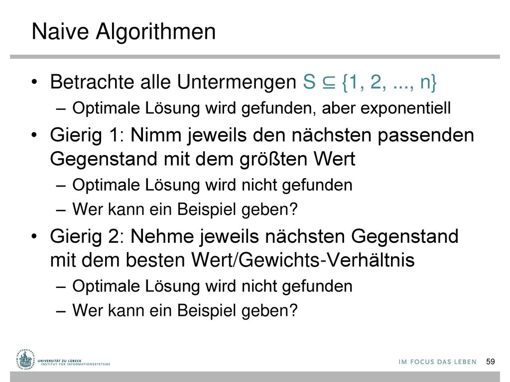 Naive Algorithmen Betrachte alle Untermengen S ⊆ {1, 2, ..., n}