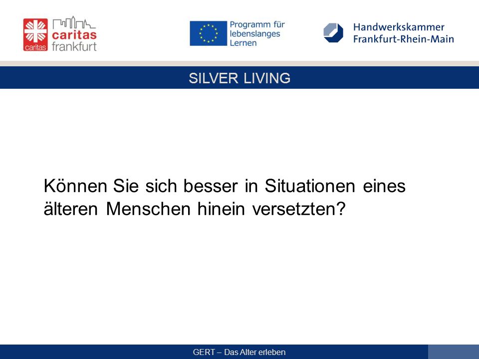 Können Sie sich besser in Situationen eines älteren Menschen hinein versetzten
