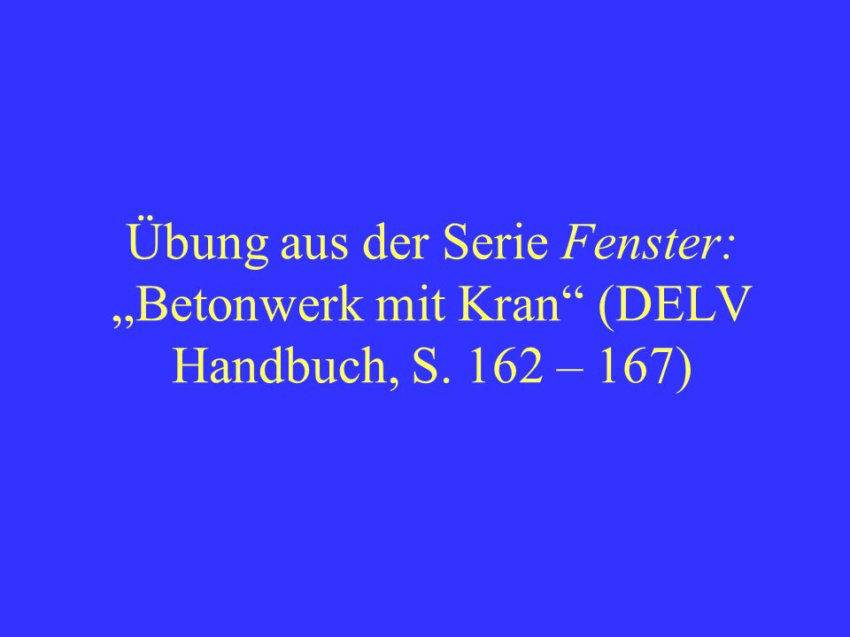 Übung aus der Serie Fenster: „Betonwerk mit Kran (DELV Handbuch, S