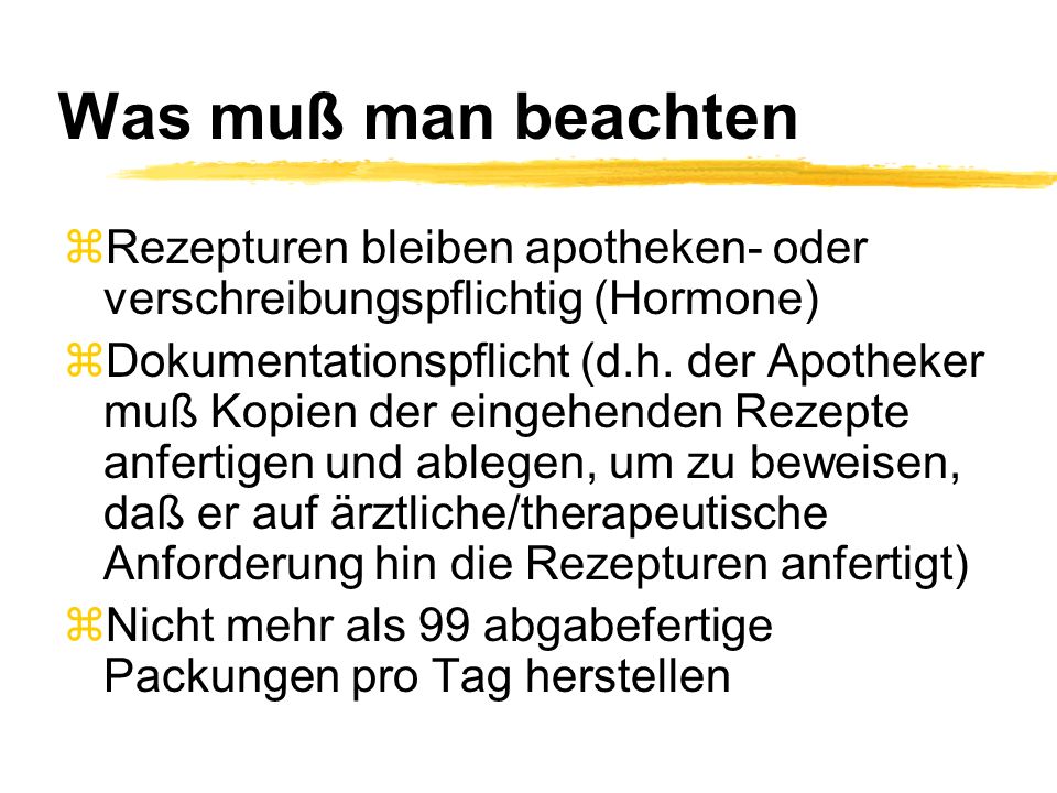 Was muß man beachten Rezepturen bleiben apotheken- oder verschreibungspflichtig (Hormone)