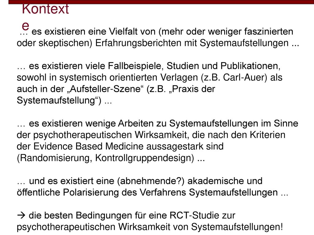 Kontexte … es existieren eine Vielfalt von (mehr oder weniger faszinierten oder skeptischen) Erfahrungsberichten mit Systemaufstellungen ...