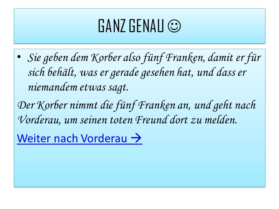 GANZ GENAU  Sie geben dem Korber also fünf Franken, damit er für sich behält, was er gerade gesehen hat, und dass er niemandem etwas sagt.