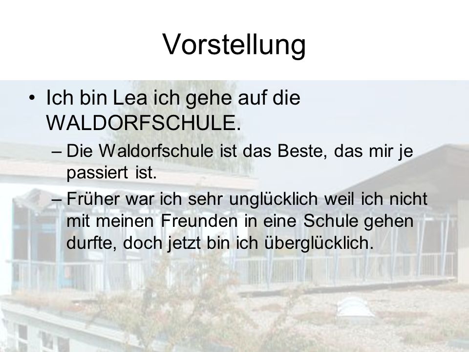 Vorstellung Ich bin Lea ich gehe auf die WALDORFSCHULE.