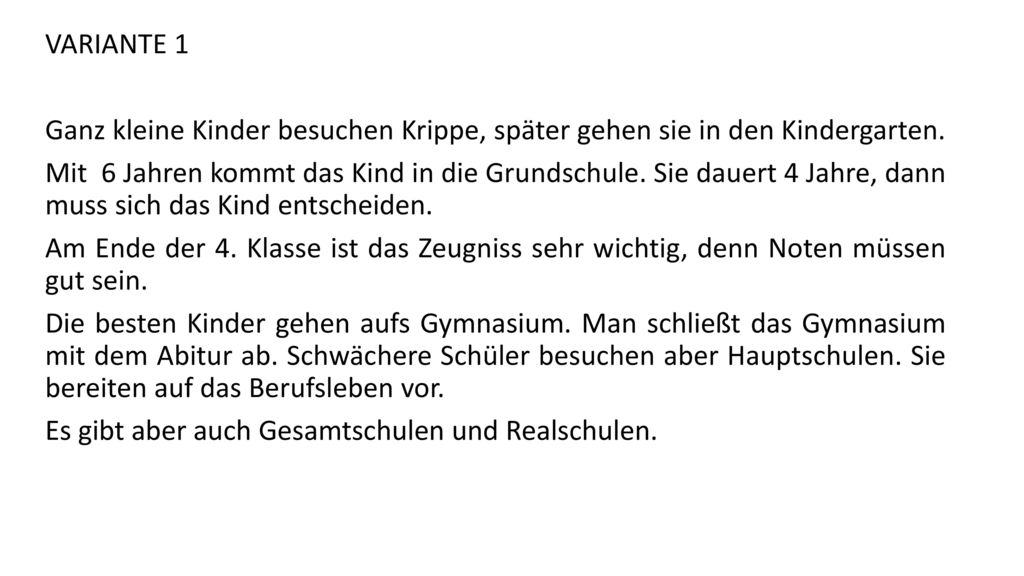 VARIANTE 1 Ganz kleine Kinder besuchen Krippe, später gehen sie in den Kindergarten.