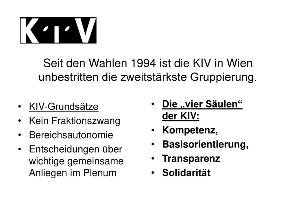 Seit den Wahlen 1994 ist die KIV in Wien unbestritten die zweitstärkste Gruppierung.