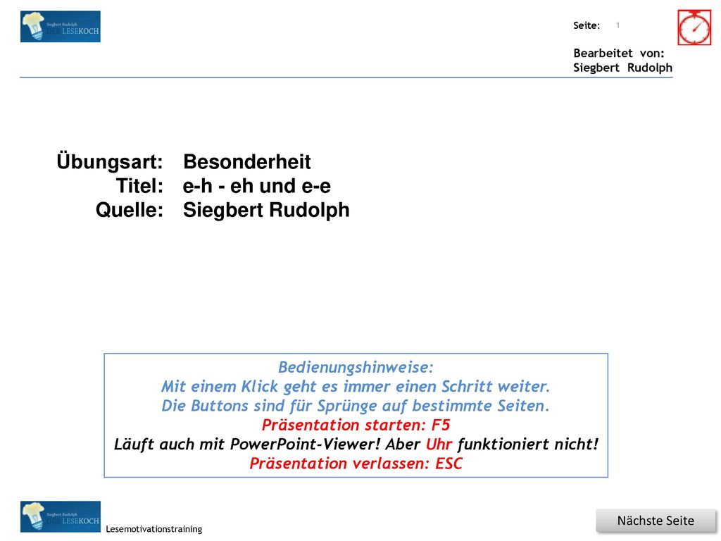 Titel: Quelle: Übungsart: Titel: Quelle: Besonderheit e-h - eh und e-e