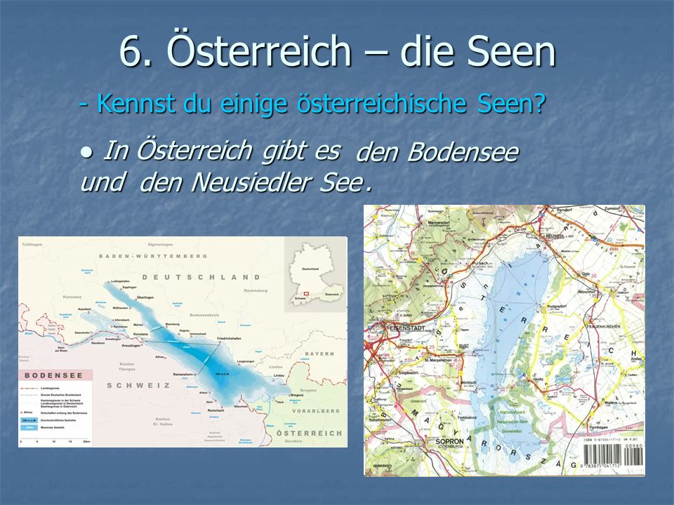 6. Österreich – die Seen Kennst du einige österreichische Seen