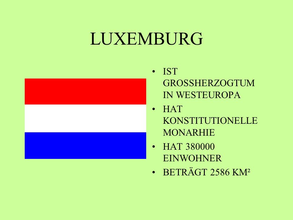 LUXEMBURG IST GROSSHERZOGTUM IN WESTEUROPA