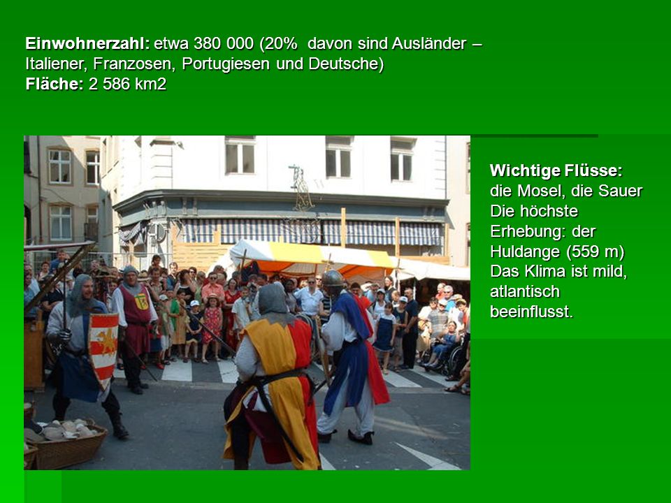 Einwohnerzahl: etwa (20% davon sind Ausländer – Italiener, Franzosen, Portugiesen und Deutsche)