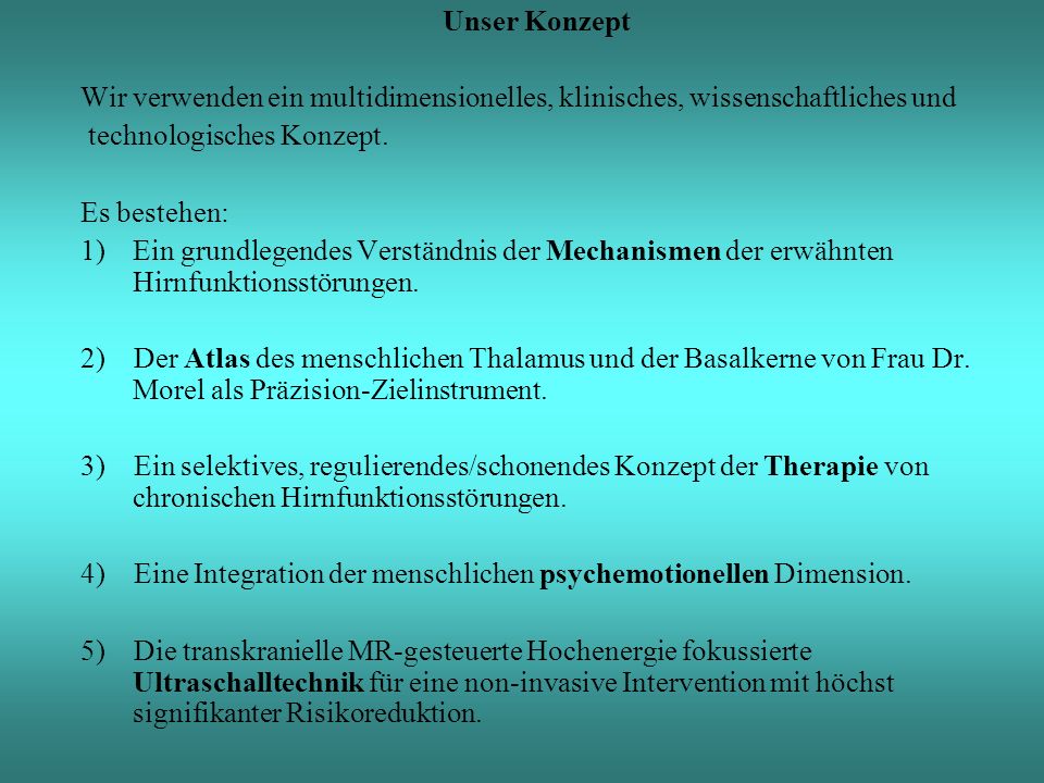 Unser Konzept Wir verwenden ein multidimensionelles, klinisches, wissenschaftliches und. technologisches Konzept.