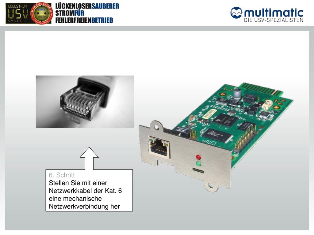 6. Schritt Stellen Sie mit einer Netzwerkkabel der Kat. 6 eine mechanische Netzwerkverbindung her