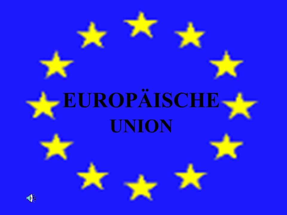 EURÓPSK A ÚNIA EUROPÄISCHE UNION