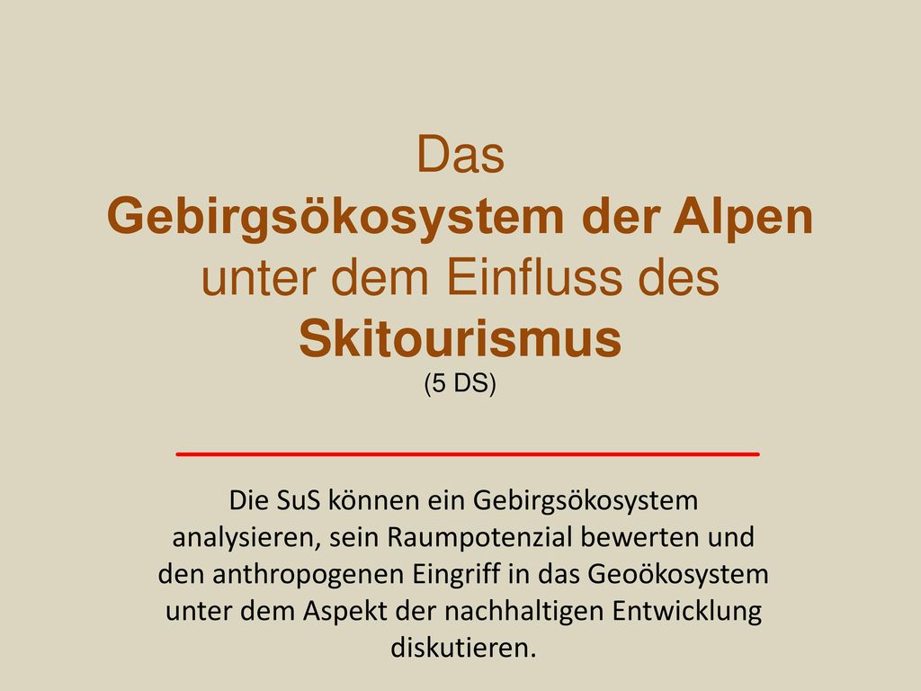Das Gebirgsökosystem der Alpen unter dem Einfluss des Skitourismus (5 DS)
