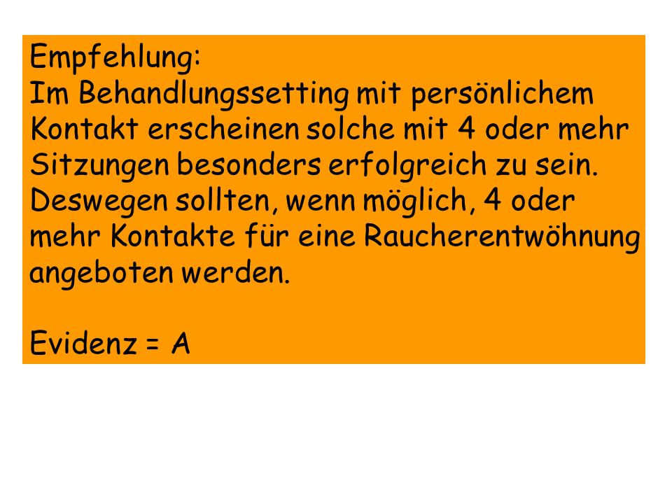 Empfehlung: Im Behandlungssetting mit persönlichem. Kontakt erscheinen solche mit 4 oder mehr. Sitzungen besonders erfolgreich zu sein.