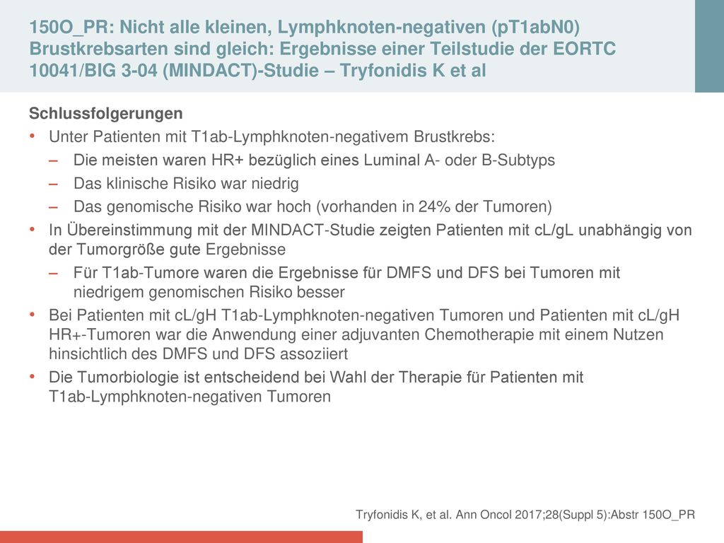 150O_PR: Nicht alle kleinen, Lymphknoten‑negativen (pT1abN0) Brustkrebsarten sind gleich: Ergebnisse einer Teilstudie der EORTC 10041/BIG 3-04 (MINDACT)‑Studie – Tryfonidis K et al