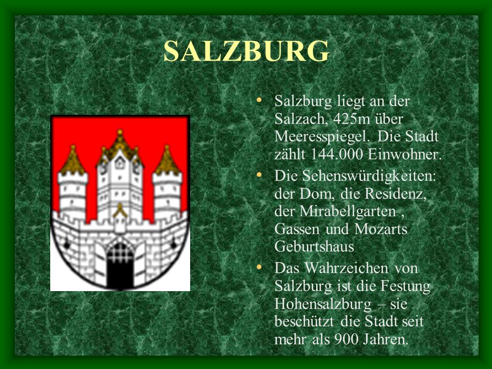 SALZBURG Salzburg liegt an der Salzach, 425m über Meeresspiegel. Die Stadt zählt Einwohner.