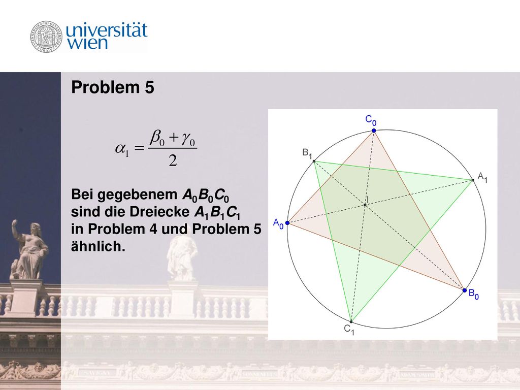 Problem 5 Bei gegebenem A0B0C0 sind die Dreiecke A1B1C1 in Problem 4 und Problem 5 ähnlich.