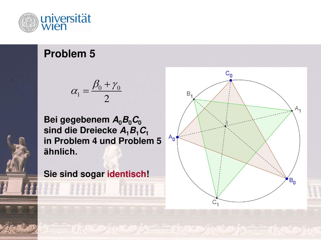 Problem 5 Bei gegebenem A0B0C0 sind die Dreiecke A1B1C1 in Problem 4 und Problem 5 ähnlich.
