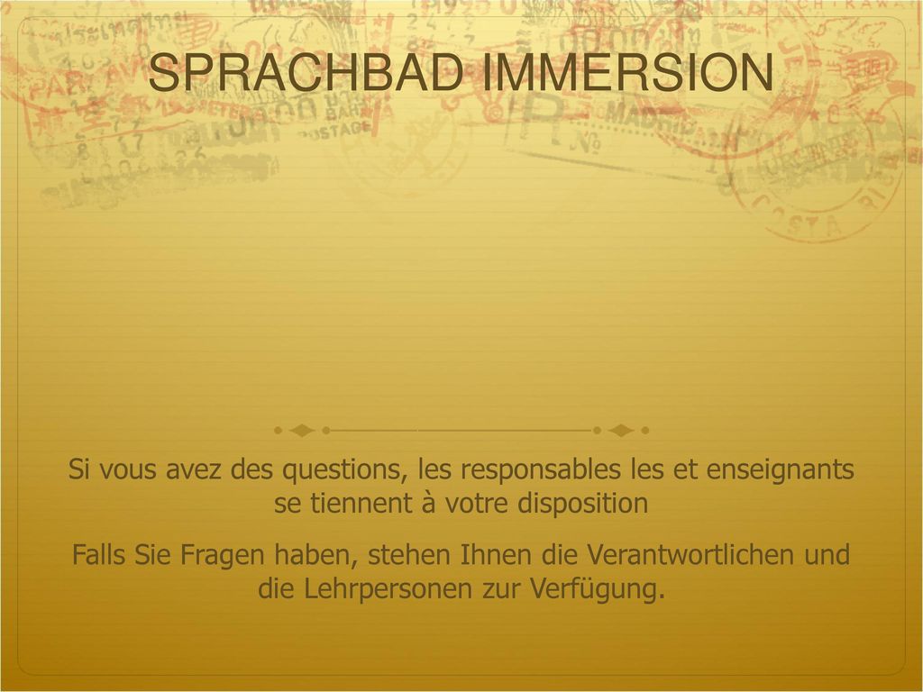 SPRACHBAD IMMERSION. Si vous avez des questions, les responsables les et enseignants se tiennent à votre disposition.
