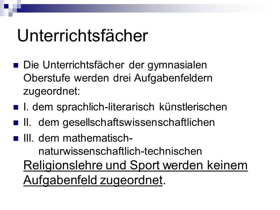 Unterrichtsfächer Die Unterrichtsfächer der gymnasialen Oberstufe werden drei Aufgabenfeldern zugeordnet: