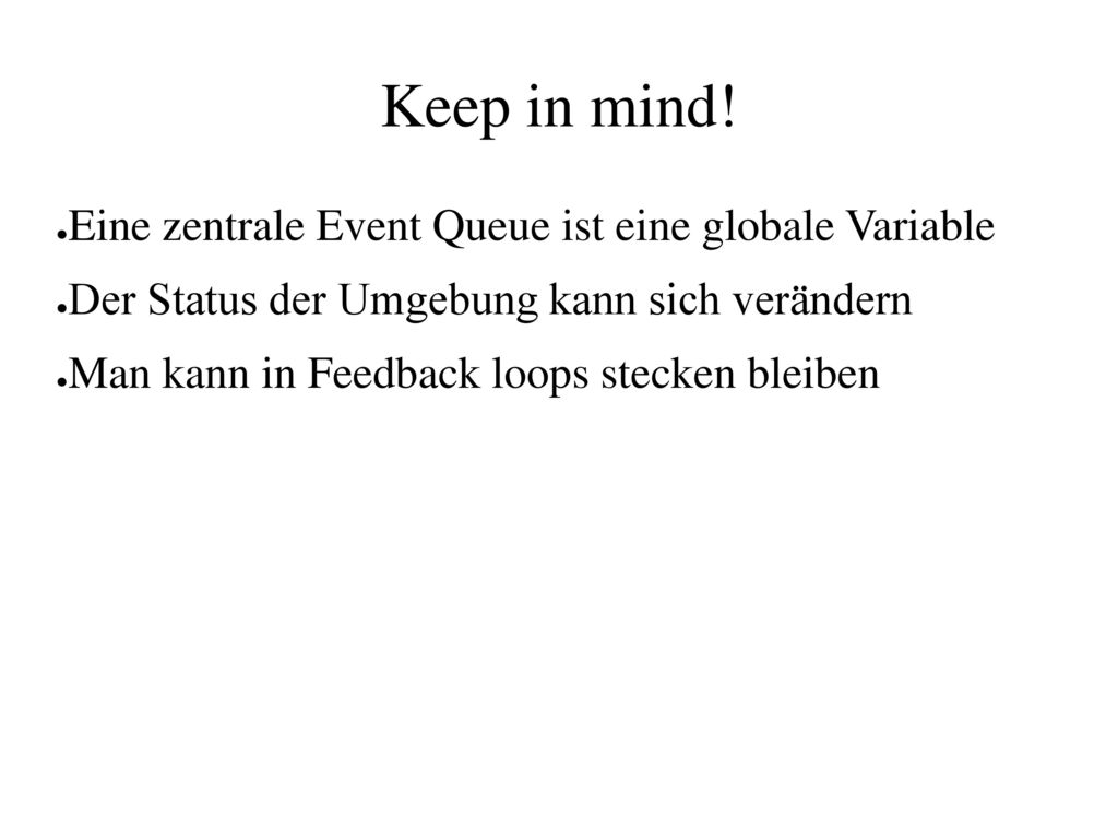 Keep in mind! Eine zentrale Event Queue ist eine globale Variable