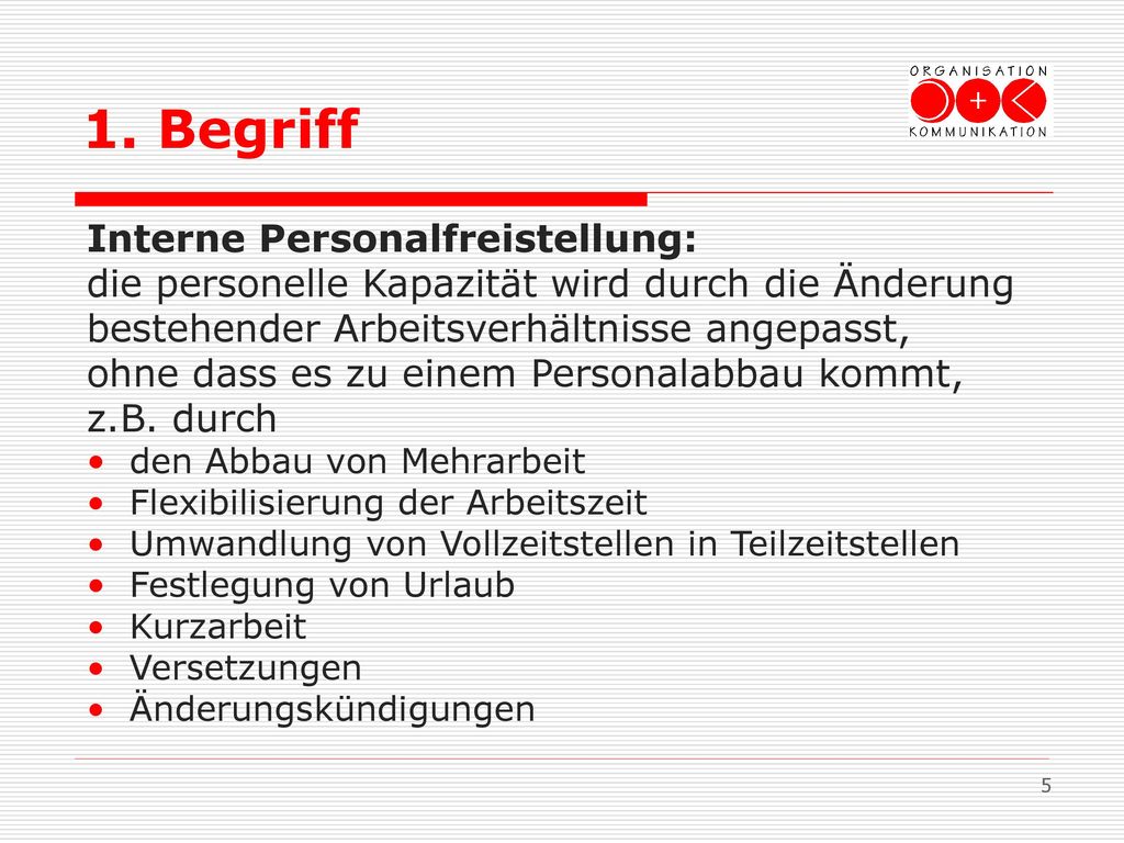 1. Begriff Interne Personalfreistellung: die personelle Kapazität wird durch die Änderung.