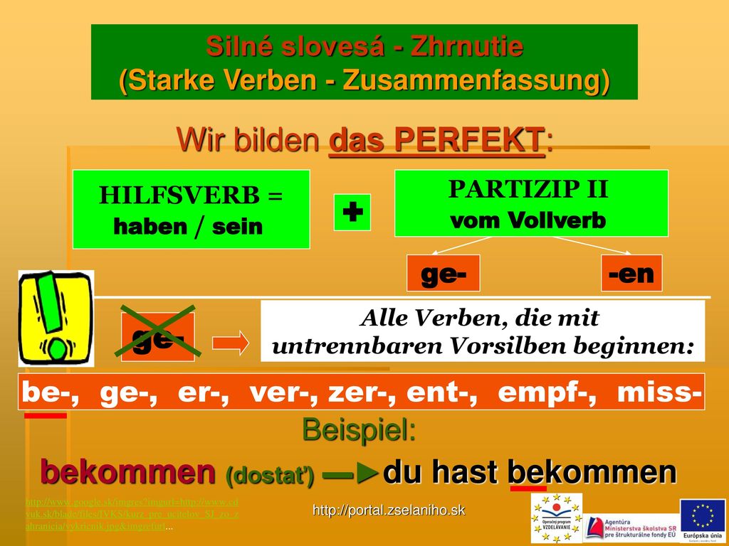 + bekommen (dostať) ▬►du hast bekommen Wir bilden das PERFEKT: ge-