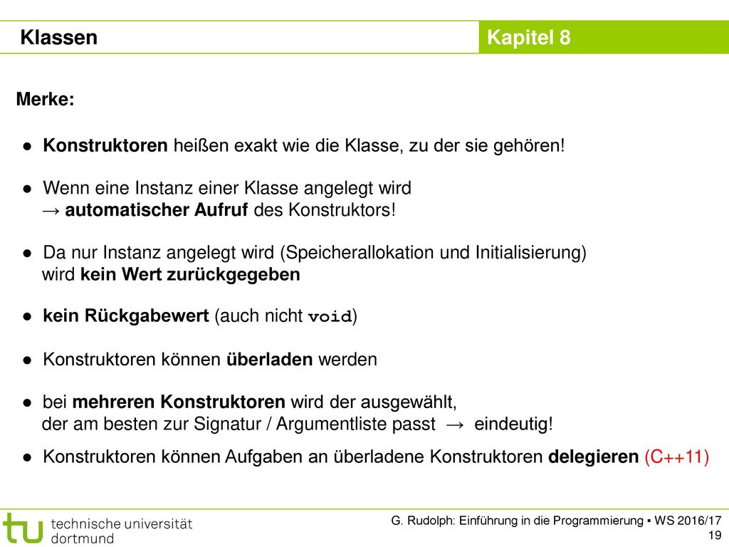 Klassen Merke: Konstruktoren heißen exakt wie die Klasse, zu der sie gehören!