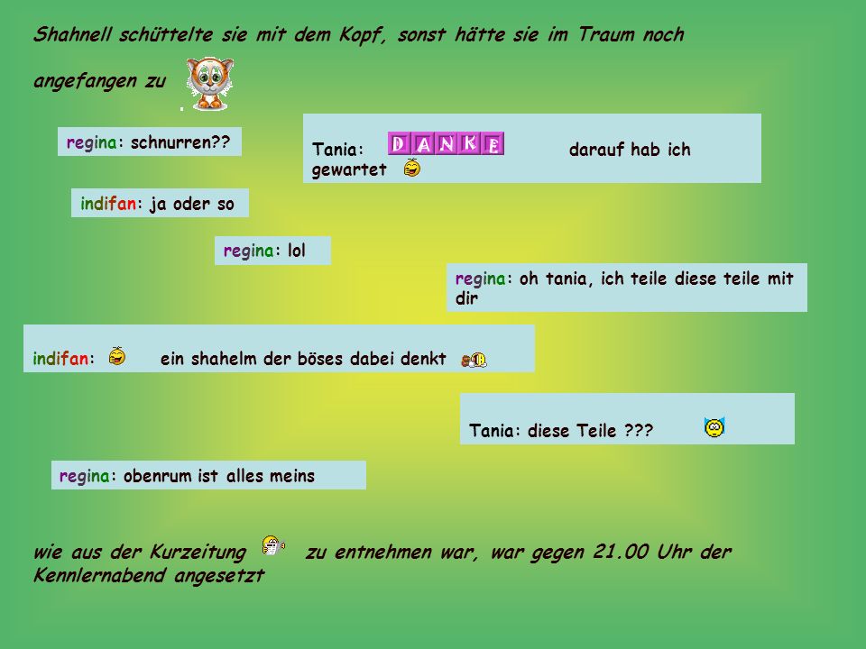 Shahnell schüttelte sie mit dem Kopf, sonst hätte sie im Traum noch