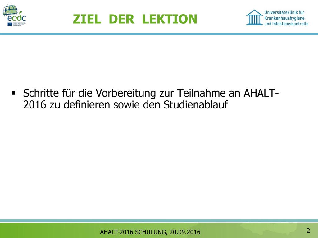 ZIEL DER LEKTION Schritte für die Vorbereitung zur Teilnahme an AHALT zu definieren sowie den Studienablauf.