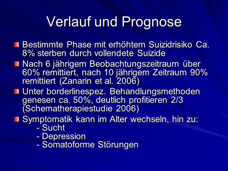 Verlauf und Prognose Bestimmte Phase mit erhöhtem Suizidrisiko Ca. 8% sterben durch vollendete Suizide.