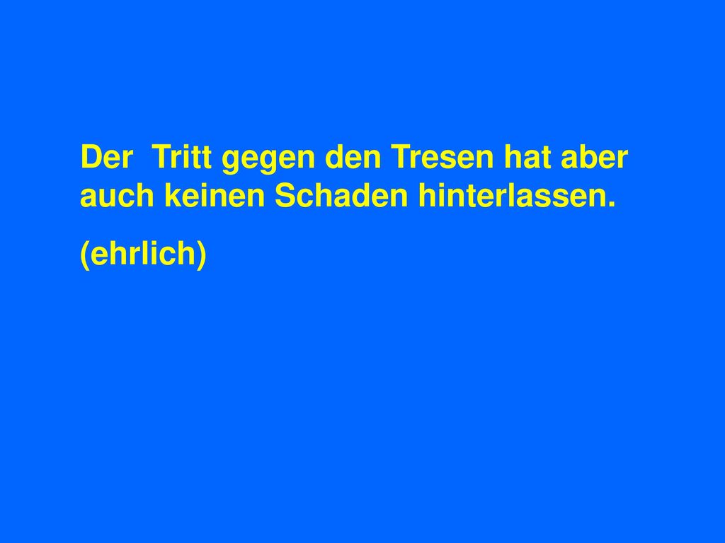 Der Tritt gegen den Tresen hat aber auch keinen Schaden hinterlassen.