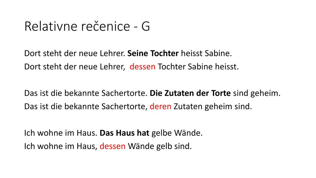 Relativne rečenice - G Dort steht der neue Lehrer. Seine Tochter heisst Sabine. Dort steht der neue Lehrer, dessen Tochter Sabine heisst.
